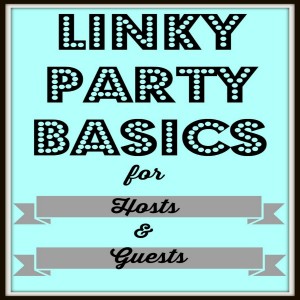 Linky Party Basics - For Hosts & Guests