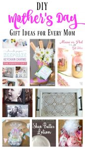 DIY Mother’s Day Gift Ideas – Something for Every Mom! - My Pinterventures