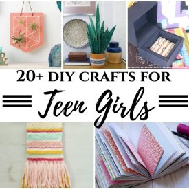 20+ DIY Crafts for Teen Girls